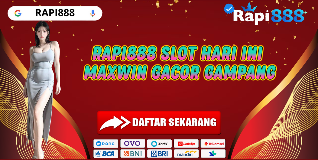 RAPI888 SLOT HARI INI MAXWIN GACOR GAMPANG