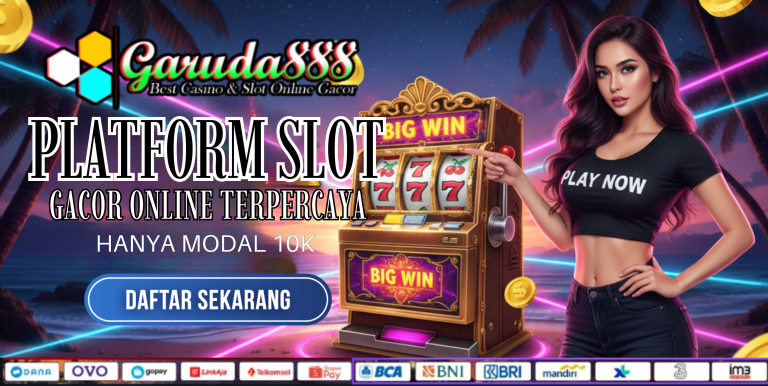 PLATFORM SLOT GACOR HARI INI GARUDA888