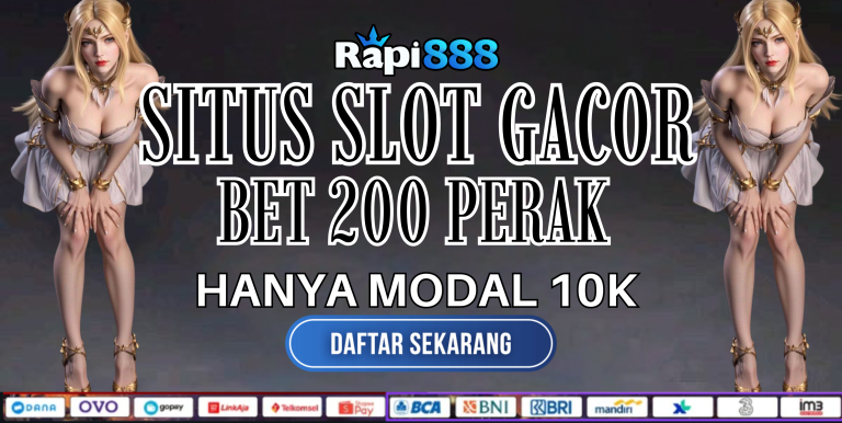 Situs Slot Gacor bet 200 perak RAPI888